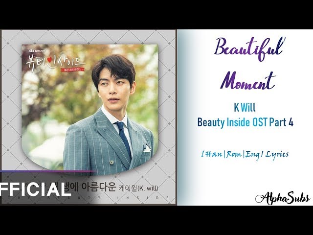 K Will (케이윌) - Beautiful Moment [내 생에 아름다운] 가사/Lyrics [Han|Rom|Eng] The Beauty Inside OST Part 4 class=