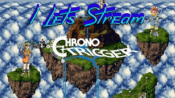 Chrono Trigger Stream Time! 1