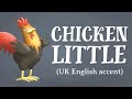 Chicken little uk english accent  thefablecottagecom