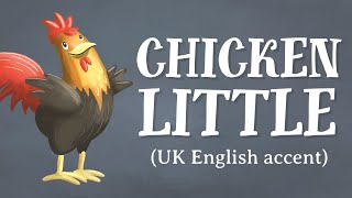 Chicken Little (UK English accent) - TheFableCottage.com