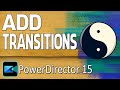 How to Add Transitions to Videos | CyberLink PowerDirector 15 Ultimate