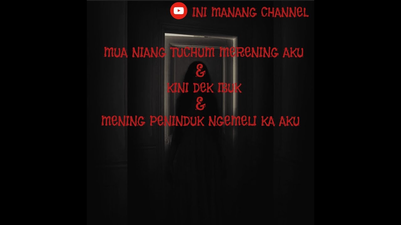MUA NIANG AYA TUCHUM | SAPA GIGA DEK IBUK | MELING PENINDUK SERAYA NGEMELIK KA AKU