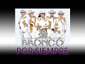 Bronco Mix , Cumbias Viejitas Pero Bonitas