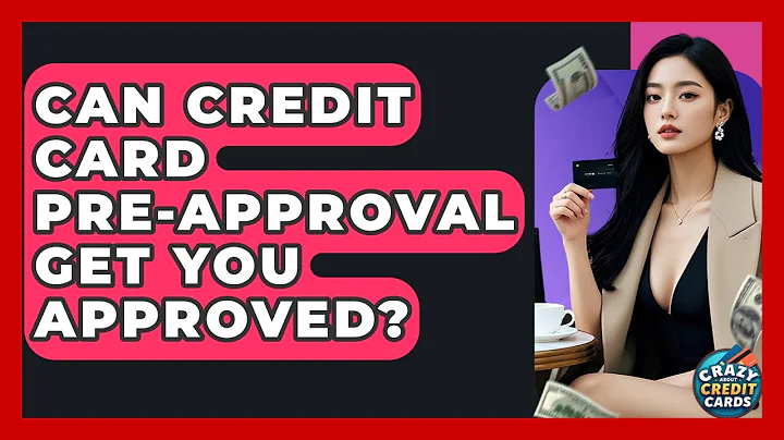 Can Credit Card Pre-approval Get You Approved? - Crazy About Credit Cards