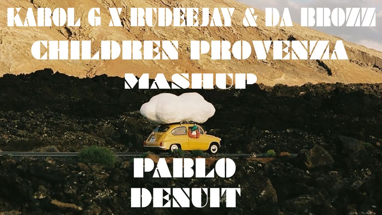 Karol G X Rudeejay & Da Brozz - Children Provenza(Pablo Denuit Mashup)