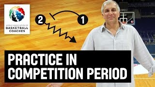 Practice in Competition Period  Željko Obradović  Basketball Fundamentals