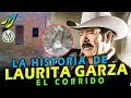 LAURITA GARZA LA HISTORIA DEL CORRIDO