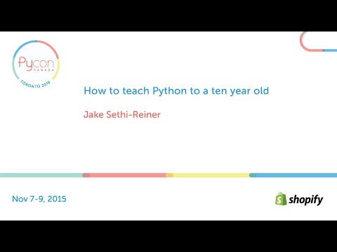 How to teach Python to a ten year old (Jake Sethi-Reiner)