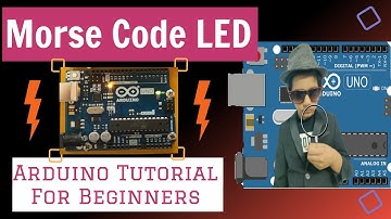 Morse Code LED - Arduino Tutorial For Beginners