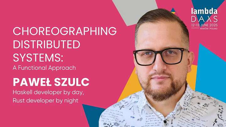 Choreographing Distributed Systems: A Functional Approach - Paweł Szulc | Lambda Days 2025