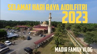 Vlog Raya 2023 Madir Family - Suasana Hari Raya seperti sebelum pendemik kembali semula.