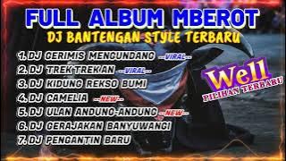 DJ BANTENGAN VIRAL FULL ALBUM TERBARU | DJ GERIMIS MENGUNDANG | DJ TREK TREK AN | FULL MBEROT