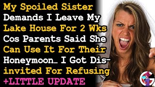 Spoiled Sister Demands I Leave My Lake House For 2 Weeks For Her Honeymoon Cos Parents Said So. AITA