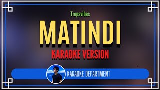 MATINDI - Tropavibes (KARAOKE VERSION)