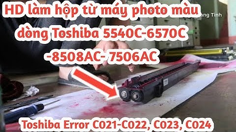 HD Làm Hộp Từ Máy Màu Toshiba 5540c, 6570c, 5506ac, 6506ac, 8508ac, | Error C021, C022, C023, C024