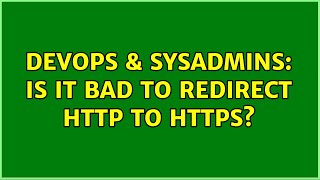 DevOps & SysAdmins: Is it bad to redirect http to https? (12 Solutions!!)