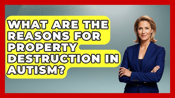 What Are The Reasons For Property Destruction In Autism? - Answers About Autism