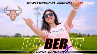 BANTENGAN P MBEROT DERR - DJ TAPUK CANGKEMU - AXL MUSIC