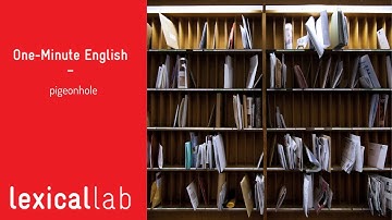 ONE-MINUTE ENGLISH: pigeonhole LEARN WITH LEXICAL LAB