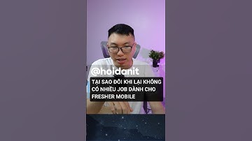 Sao lại không quá nhiều job lập trình mobile dành cho fresher
