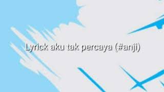 Download Lagu Lyrick aku tak percaya (#anji) MP3 Download Lagu Lyrick aku tak percaya (#anji) MP3