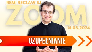 Uzupełnianie | Remi Recaw SJ | Zoom - 14.05