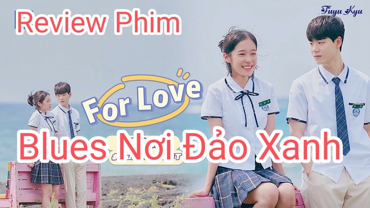 Review Phim Blues Nơi Đảo Xanh Trọn Bộ Phim Tình Cảm Hay Nhất Hàn
