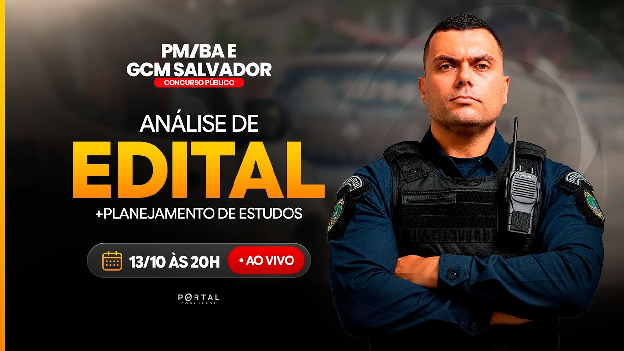 CONCURSO GCM SALVADOR E PM/BA: ANÁLISE DE EDITAL + PLANEJAMENTO DE ESTUDOS