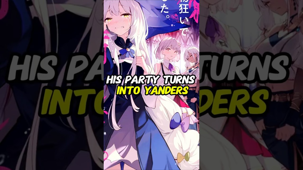 Everyone in his party becomes obsessive yanderes just to protect him 