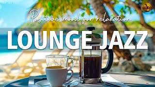 Lounge Jazz ☕ May Morning Coffee Music &amp; Smooth Bossa Nova Piano Improve mood