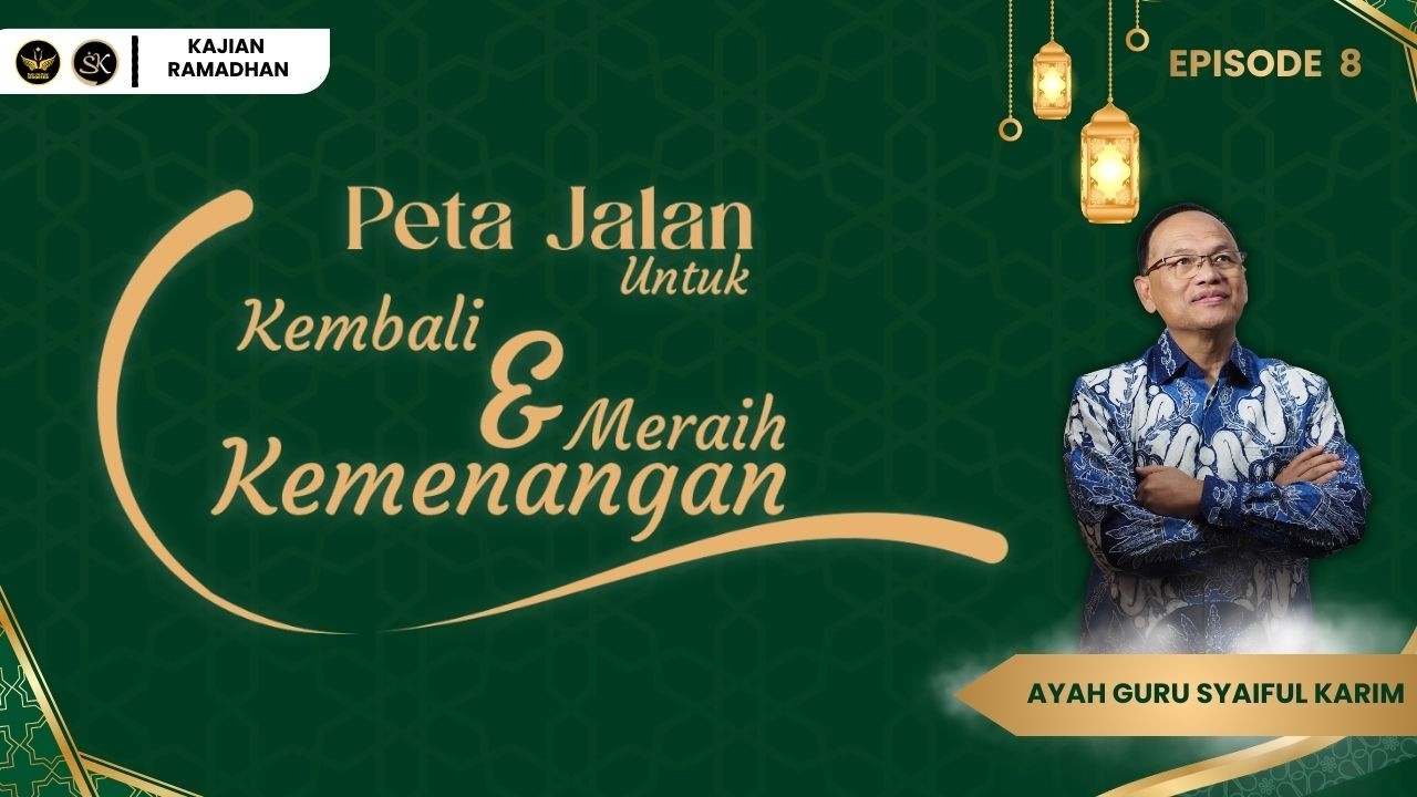 MENEMUKAN RUMAH SEJATI - EPISODE 8 | SYAIFUL KARIM | KAJIAN MAKRIFAT | KAJIAN RAMADHAN