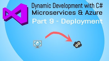 Dynamic Development with C#, Microservices and Azure - Part 9 - Azure Deployment