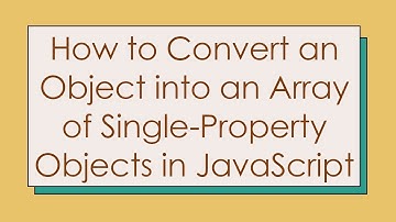 How to Convert an Object into an Array of Single-Property Objects in JavaScript