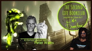 The Second Life Book Club with Draxtor - A Conversation with Author Peter Watts