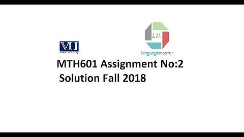 MTH601 Assignment No 2 Solution Fall 2018