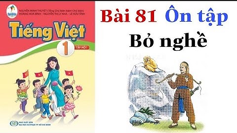 Sách CÁNH DIỀU | Tiếng Việt Lớp 1 | Bài 81 | Ôn tập | BỎ NGHỀ | Trang