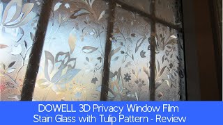 DOWELL 3D Privacy Window Film Stain Glass with Tulip Pattern - Review