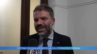 CROTONE: VICESINDACO CRETELLA SULL'OPERAZIONE TEOREMA