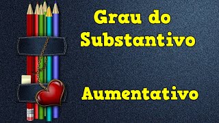 Grau do Substantivo - 📚  Grau do Substantivo Aumentativo - Grau do Substantivo Exercícios !