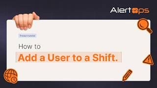 Adding a User to a Shift in AlertOps Schedule Management Cloning