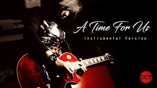 A Time For Us - Tommy Hermawan - Rock guitar Instrumental Version  ( Brotherhood Band ) chords