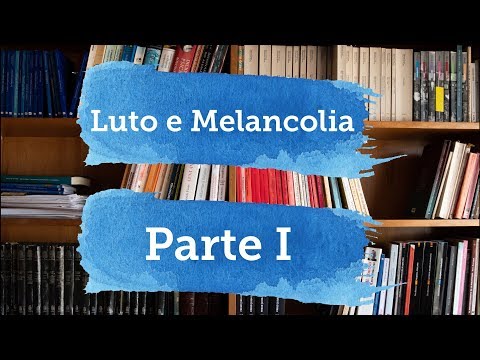 Vídeo: Sobre o luto e a melancolia de Freud?