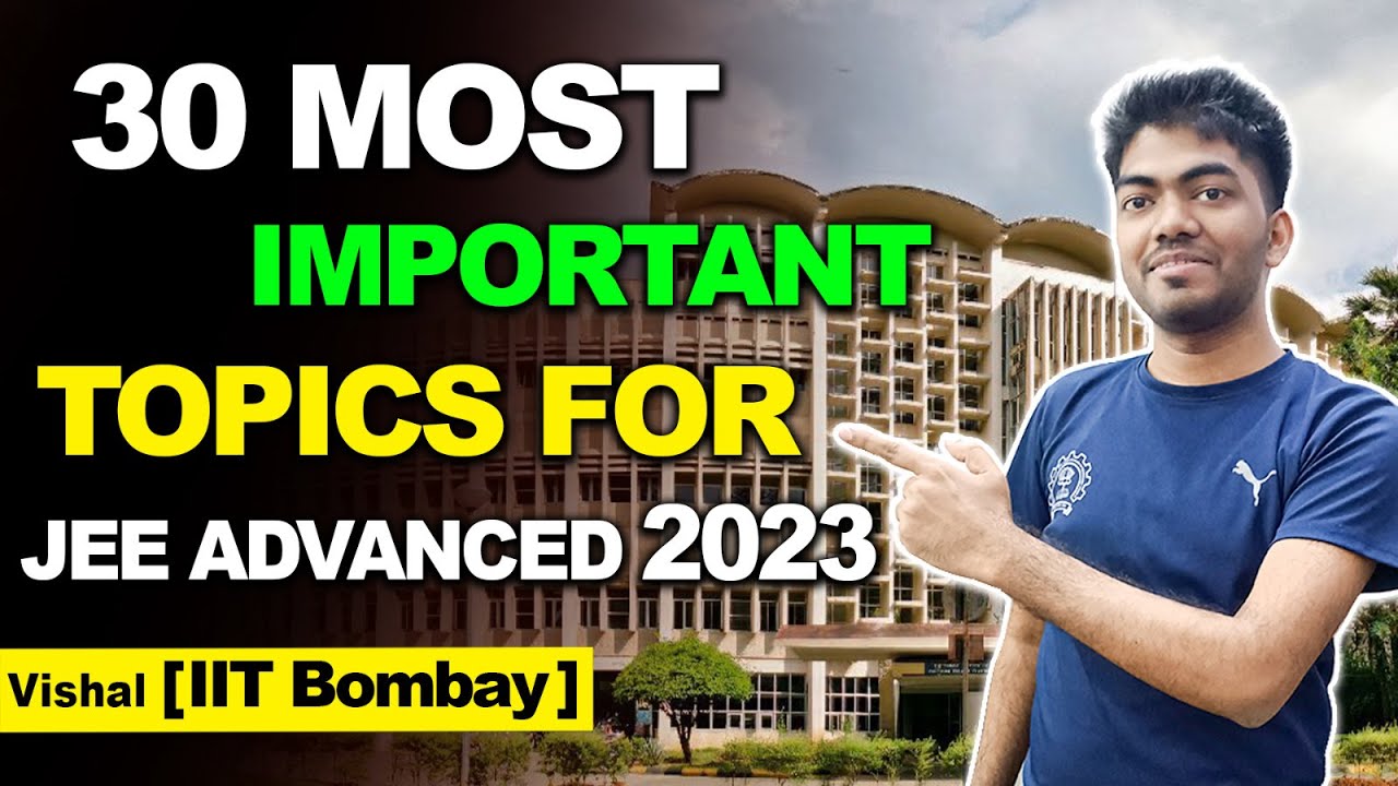 JEE Advanced 2023 : Just cover these 30 topics to get IIT #jeeadvanced ...