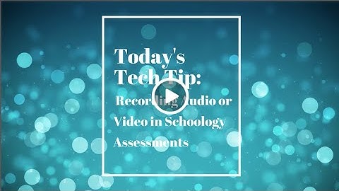 Audio/Video Recordings in Schoology Assessments