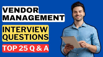 Vendor Management Interview Questions and Answers | How to Pass a Vendor Management Interview
