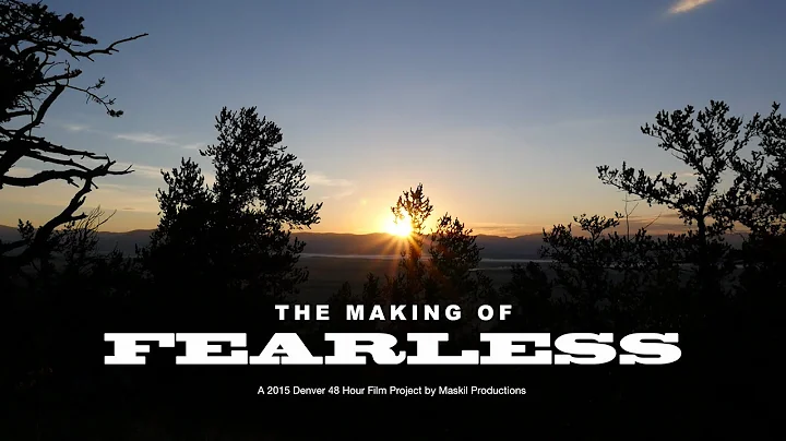 The Making of "Fearless," a 2015 Denver 48 Hour Fi...