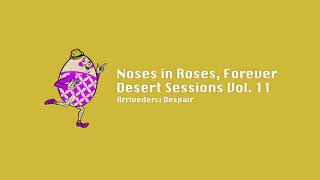 Noses in Roses, Forever (Audio) - Desert Sessions Vol. 11