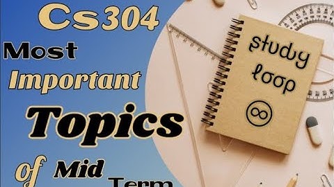 Cs304 mid term most important topics