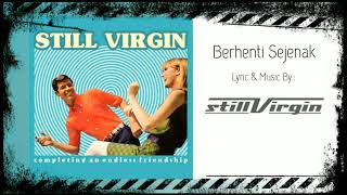 Still Virgin - Berhenti Sejenak