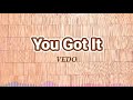 You Got It lyrics🎶- VEDO (It